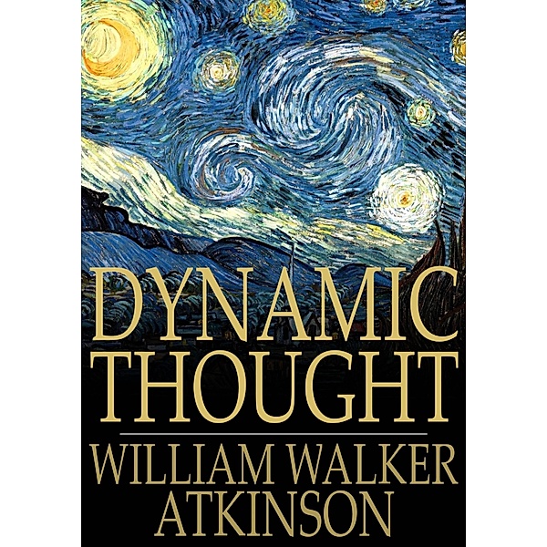 Dynamic Thought / The Floating Press, William Walker Atkinson