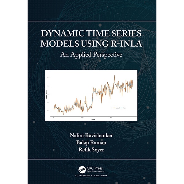 Dynamic Time Series Models using R-INLA, Nalini Ravishanker, Balaji Raman, Refik Soyer