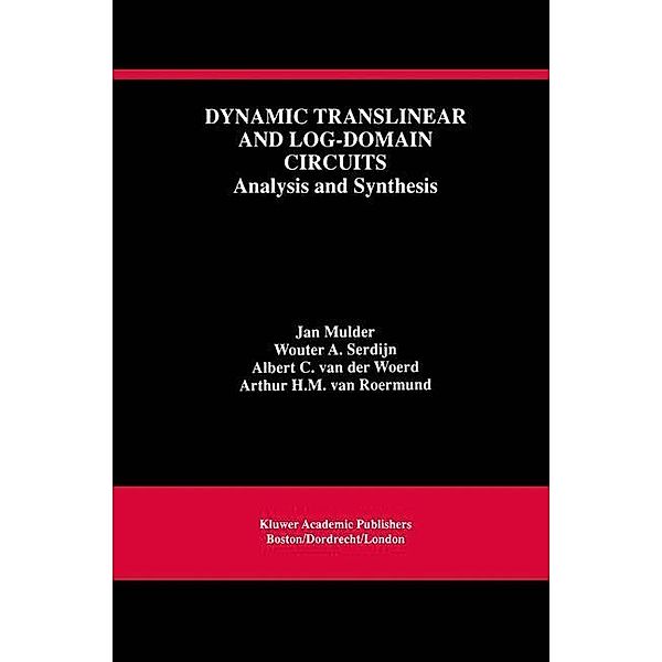 Dynamic Translinear and Log-Domain Circuits, Jan Mulder, Wouter A. Serdijn, Albert C. van der Woerd