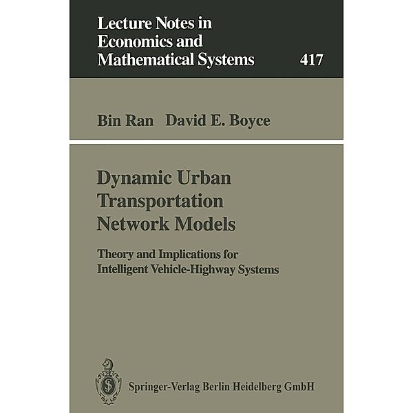 Dynamic Urban Transportation Network Models / Lecture Notes in Economics and Mathematical Systems Bd.417, Bin Ran, David Boyce