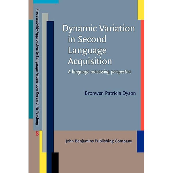 Dynamic Variation in Second Language Acquisition / Processability Approaches to Language Acquisition Research & Teaching, Dyson Bronwen Patricia Dyson