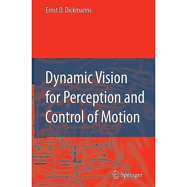 Dynamic Vision for Perception and Control of Motion, Ernst Dieter Dickmanns