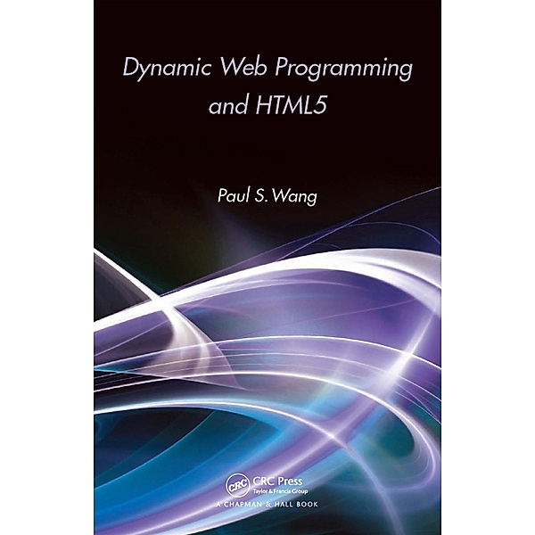 Dynamic Web Programming and HTML5, Paul S. Wang