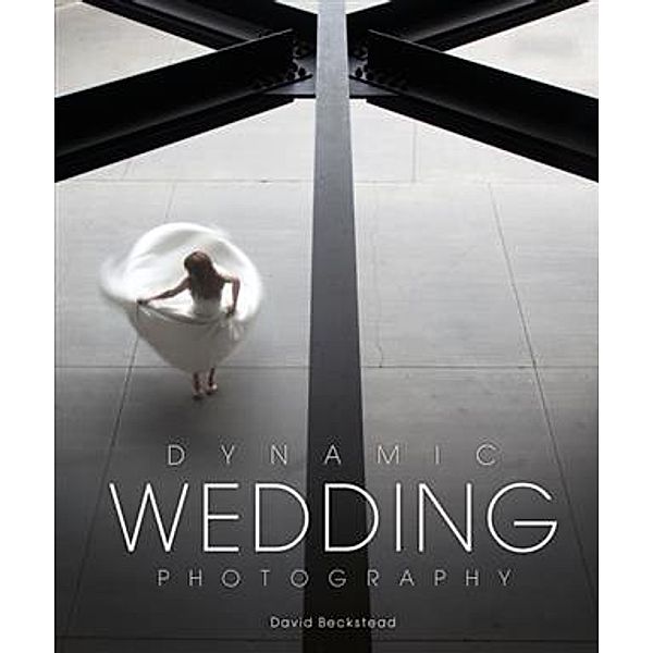 Dynamic Wedding Photography, David Beckstead