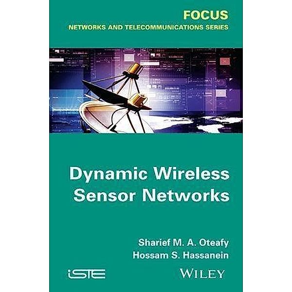 Dynamic Wireless Sensor Networks, Sharief M. A. Oteafy, Hossam S. Hassanein