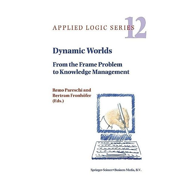 Dynamic Worlds / Applied Logic Series Bd.12