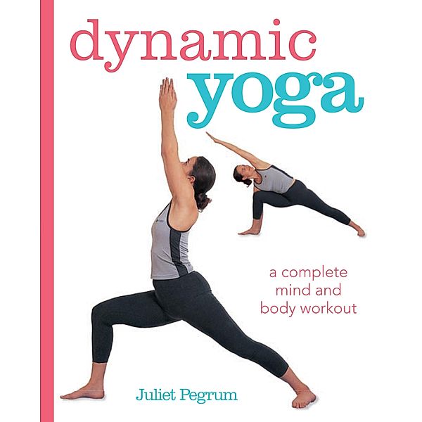 Dynamic Yoga, Juliet Pegrum