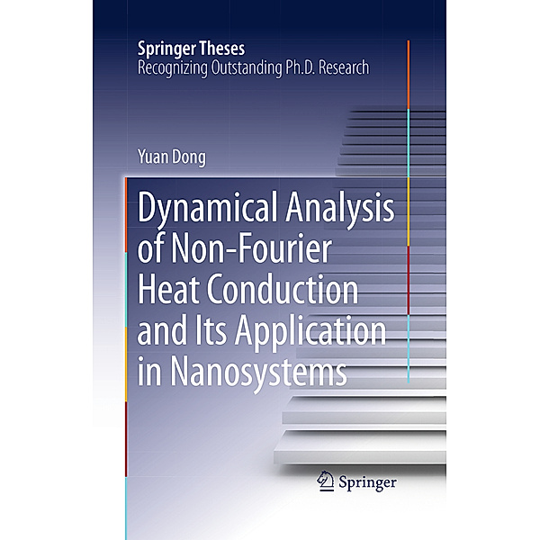 Dynamical Analysis of Non-Fourier Heat Conduction and Its Application in Nanosystems, Yuan Dong