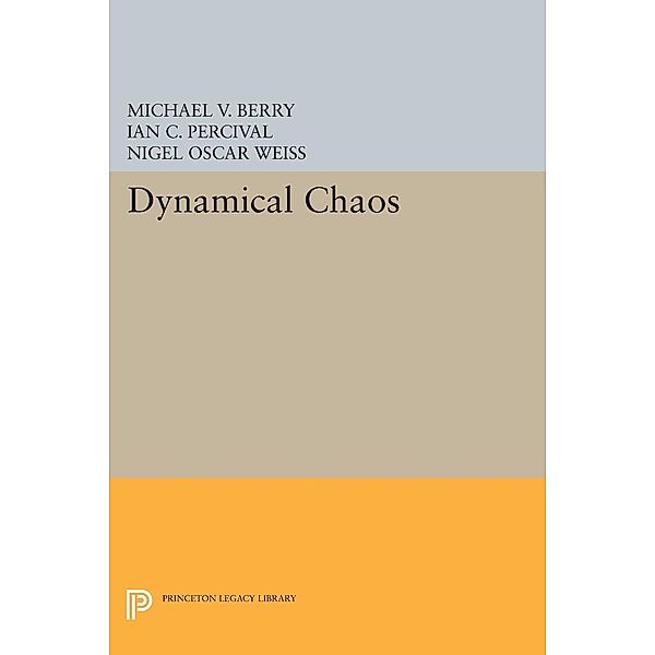 Dynamical Chaos / Princeton Legacy Library Bd.988