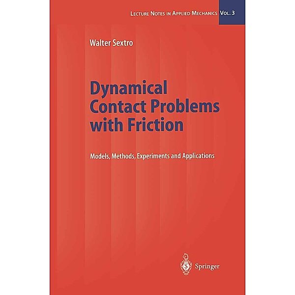 Dynamical Contact Problems with Friction / Lecture Notes in Applied and Computational Mechanics Bd.3, Walter Sextro