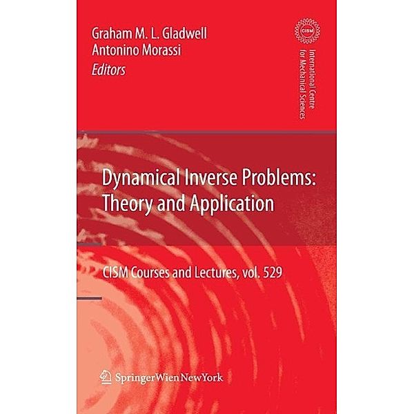 Dynamical Inverse Problems: Theory and Application / CISM International Centre for Mechanical Sciences Bd.529, Antonino Morassi