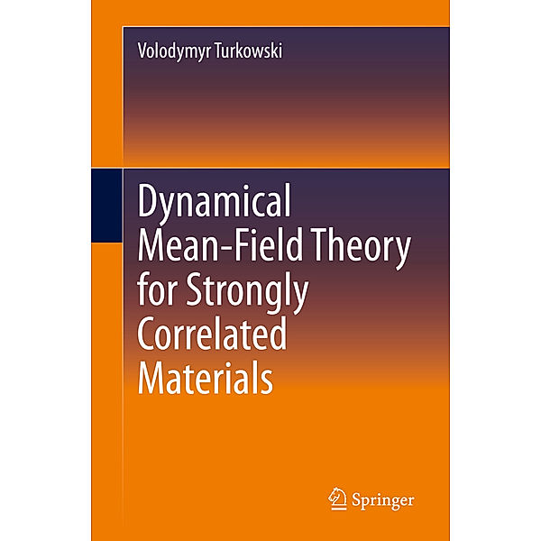 Dynamical Mean-Field Theory for Strongly Correlated Materials, Volodymyr Turkowski