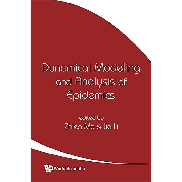 Dynamical Modeling And Analysis Of Epidemics, Jia Li, Zhien Ma