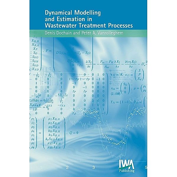 Dynamical Modelling & Estimation in Wastewater Treatment Processes, D. Dochain