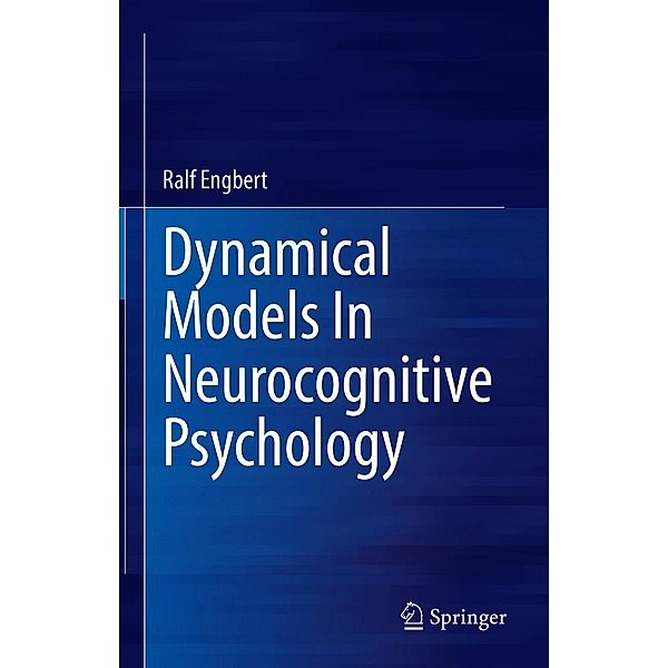 Dynamical Models In Neurocognitive Psychology, Ralf Engbert