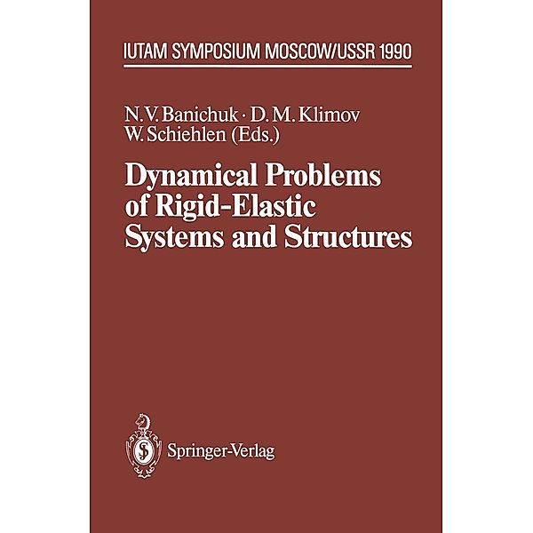 Dynamical Problems of Rigid-Elastic Systems and Structures / IUTAM Symposia