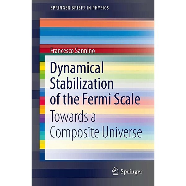 Dynamical Stabilization of the Fermi Scale / SpringerBriefs in Physics, Francesco Sannino