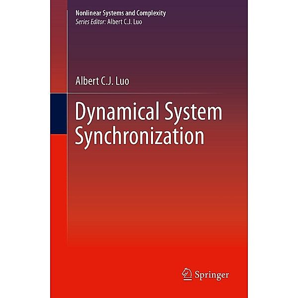 Dynamical System Synchronization / Nonlinear Systems and Complexity Bd.3, Albert C. J. Luo