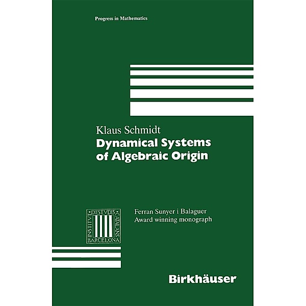 Dynamical Systems of Algebraic Origin / Progress in Mathematics Bd.128, Klaus Schmidt