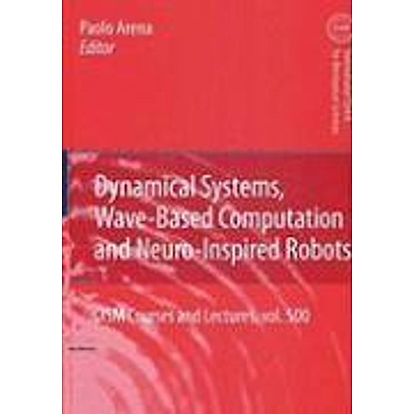 Dynamical Systems, Wave-Based Computation and Neuro-Inspired Robots / CISM International Centre for Mechanical Sciences
