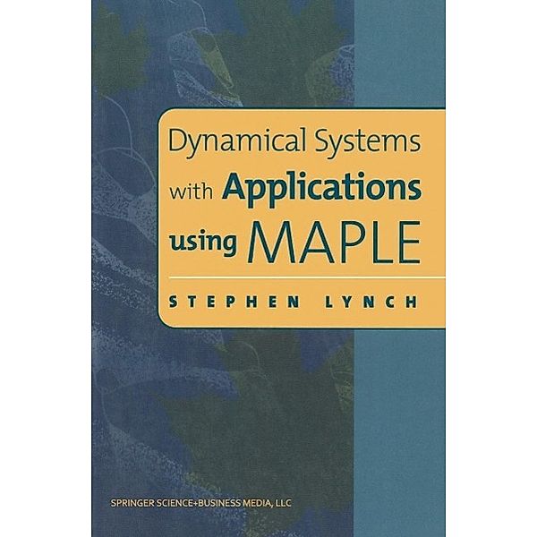 Dynamical Systems with Applications using MAPLE, Stephen Lynch