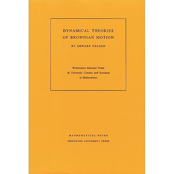 Dynamical Theories of Brownian Motion / Mathematical Notes Bd.101, Edward Nelson