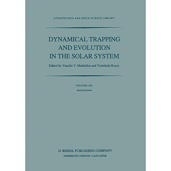 Dynamical Trapping and Evolution in the Solar System / Astrophysics and Space Science Library Bd.106