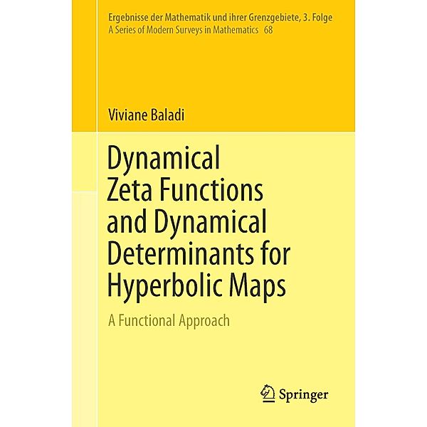 Dynamical Zeta Functions and Dynamical Determinants for Hyperbolic Maps / Ergebnisse der Mathematik und ihrer Grenzgebiete. 3. Folge / A Series of Modern Surveys in Mathematics Bd.68, Viviane Baladi