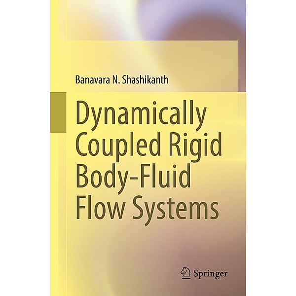 Dynamically Coupled Rigid Body-Fluid Flow Systems, Banavara N. Shashikanth