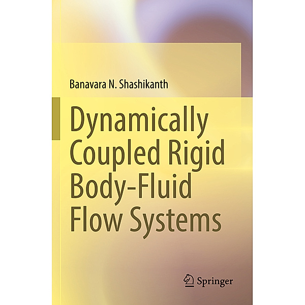 Dynamically Coupled Rigid Body-Fluid Flow Systems, Banavara N. Shashikanth
