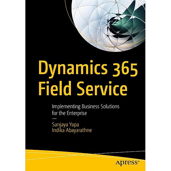 Dynamics 365 Field Service, Sanjaya Yapa, Indika Abayarathne