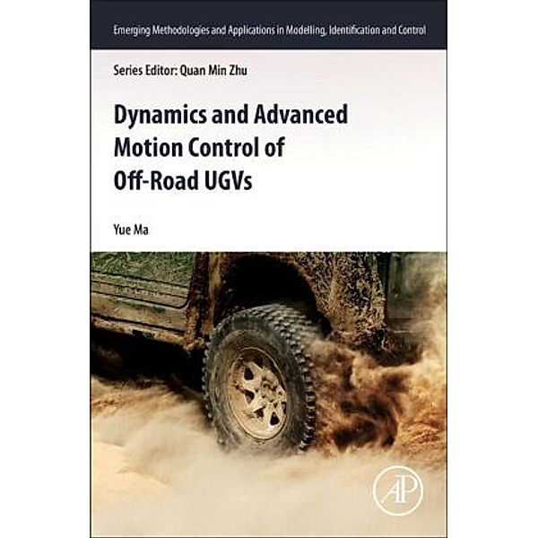 Dynamics and Advanced Motion Control of Off-Road UGVs, Yue Ma