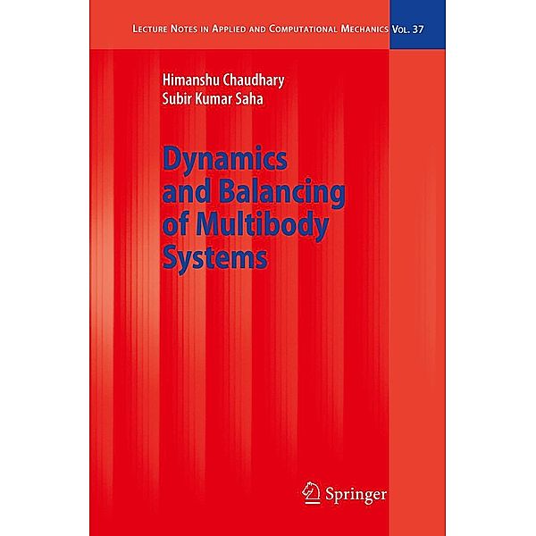 Dynamics and Balancing of Multibody Systems / Lecture Notes in Applied and Computational Mechanics Bd.37, Himanshu Chaudhary, Subir Kumar Saha