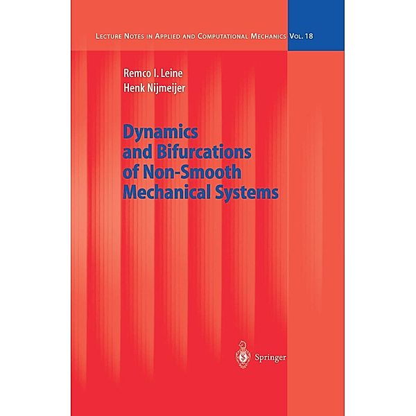 Dynamics and Bifurcations of Non-Smooth Mechanical Systems / Lecture Notes in Applied and Computational Mechanics Bd.18, Remco I. Leine, Henk Nijmeijer