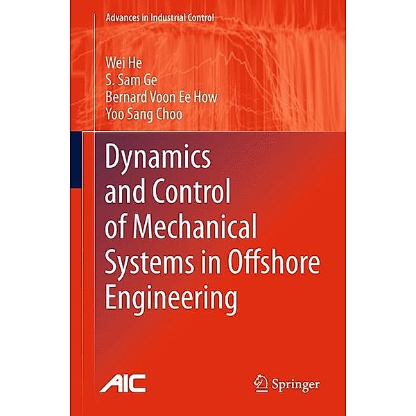 Dynamics and Control of Mechanical Systems in Offshore Engineering, Wei He, Shuzhi Sam Ge, Bernard Voon Ee How, Yoo Sang Choo