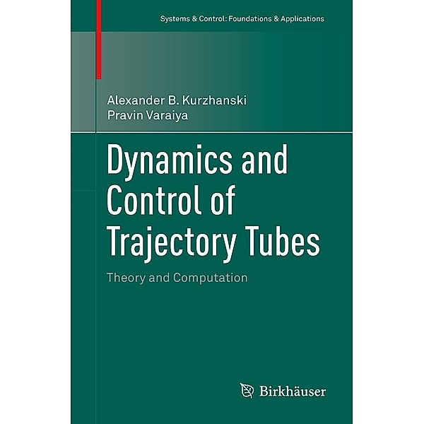 Dynamics and Control of Trajectory Tubes / Systems & Control: Foundations & Applications Bd.85, Alexander B. Kurzhanski, Pravin Varaiya