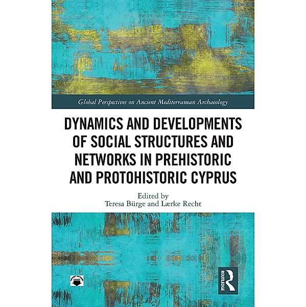 Dynamics and Developments of Social Structures and Networks in Prehistoric and Protohistoric Cyprus