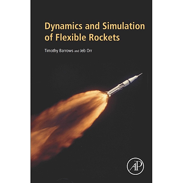 Dynamics and Simulation of Flexible Rockets, Timothy M. Barrows, Jeb S. Orr