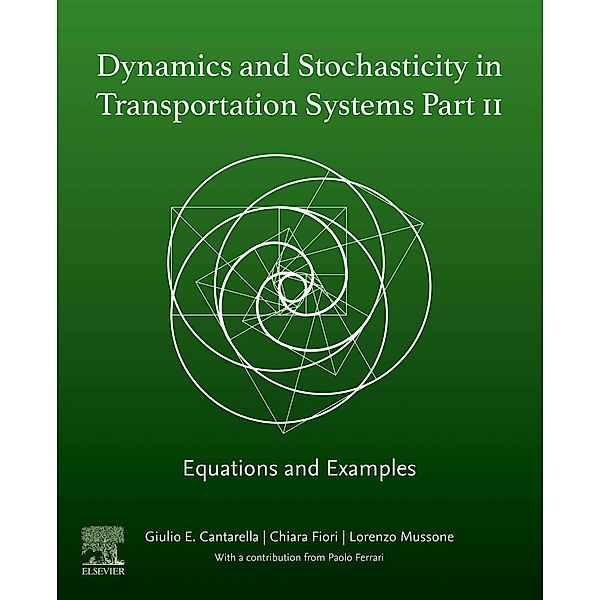 Dynamics and Stochasticity in Transportation Systems Part II, Giulio E Cantarella, Chiara Fiori, Lorenzo Mussone