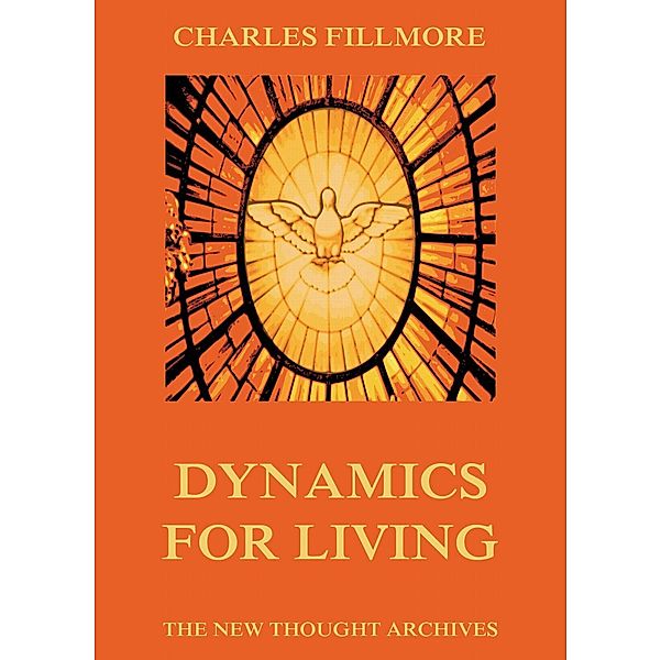 Dynamics for Living, Charles Fillmore