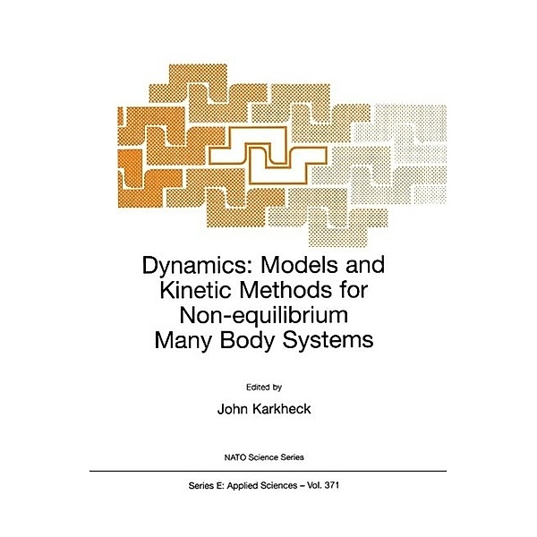Dynamics: Models and Kinetic Methods for Non-equilibrium Many Body Systems / NATO Science Series E: Bd.371