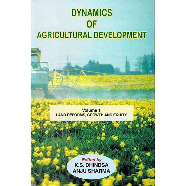 Dynamics of Agricultural Development: Land Reforms, Growth and Equity, K. S. Dhindsa, Anju Sharma