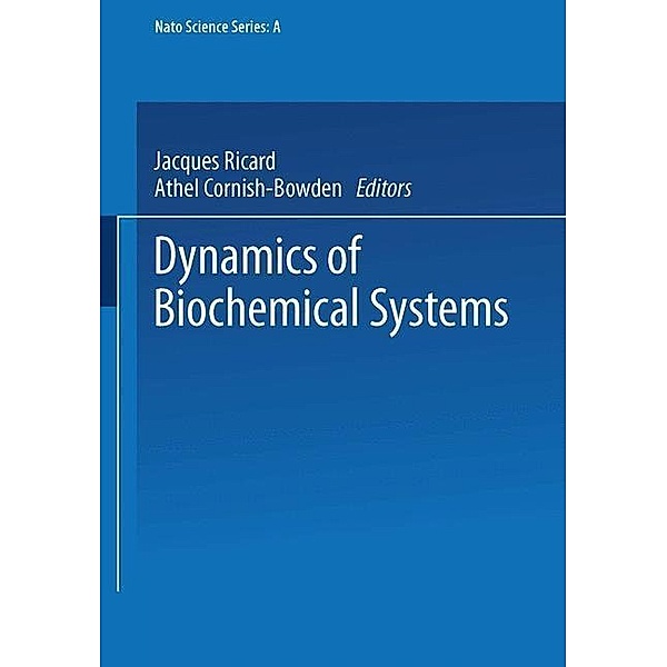 Dynamics of Biochemical Systems / NATO Science Series A: Bd.81
