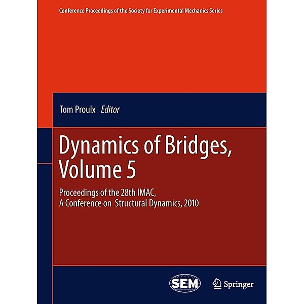 Dynamics of Bridges, Volume 5 / Conference Proceedings of the Society for Experimental Mechanics Series Bd.3, Tom Proulx
