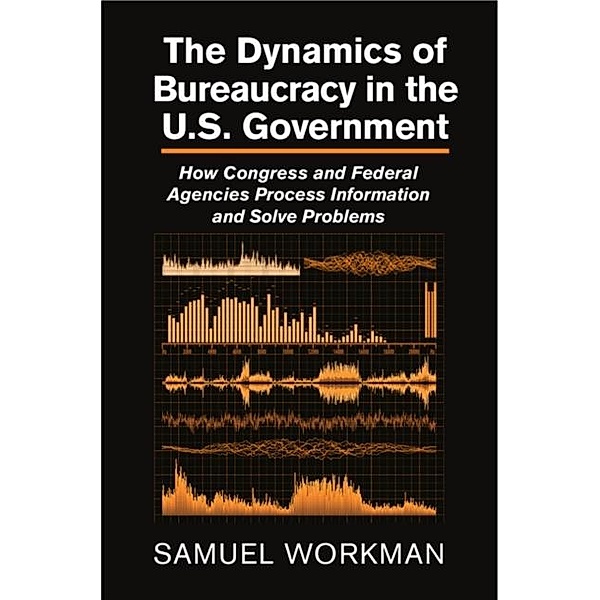 Dynamics of Bureaucracy in the US Government, Samuel Workman