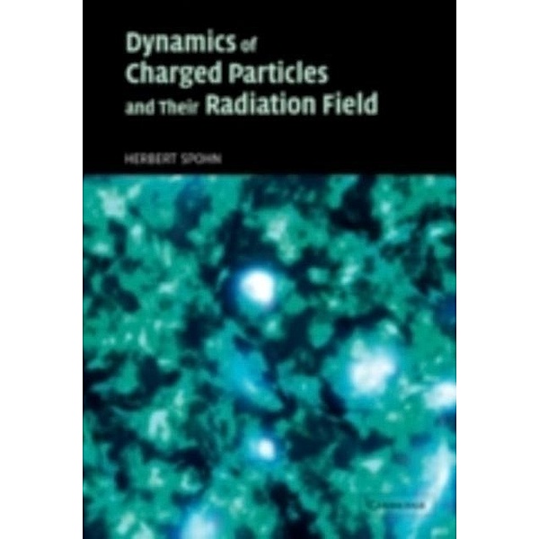 Dynamics of Charged Particles and their Radiation Field, Herbert Spohn