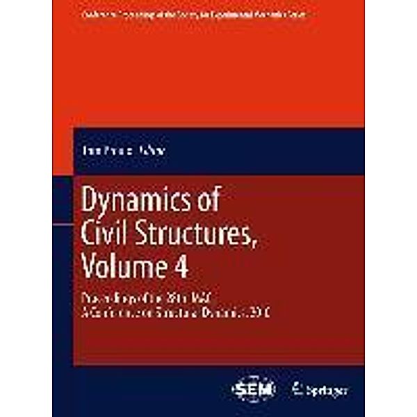 Dynamics of Civil Structures, Volume 4 / Conference Proceedings of the Society for Experimental Mechanics Series Bd.13, 9781441998316