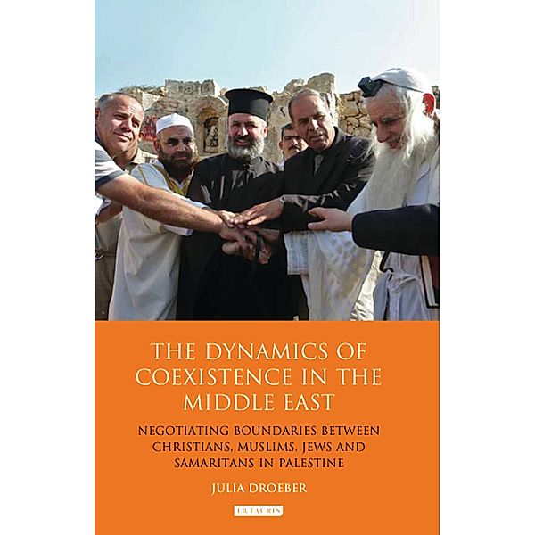 Dynamics of Coexistence in the Middle East, The, Julia Droeber