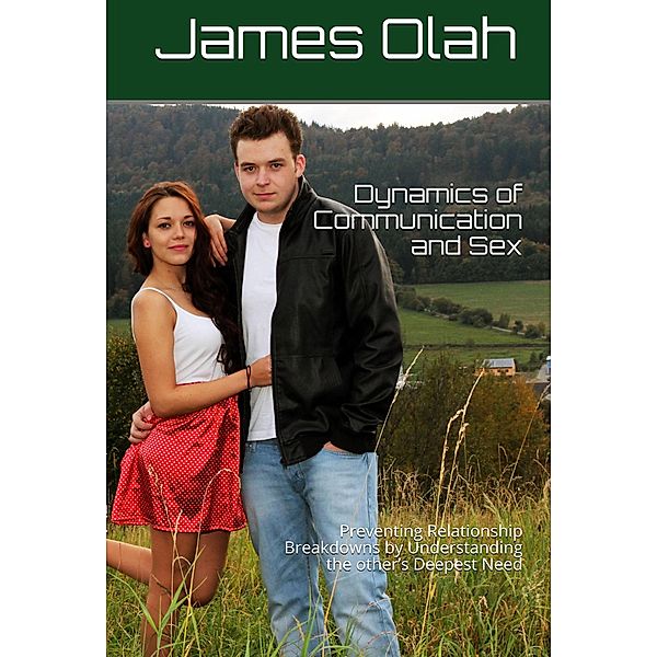 Dynamics of Communication and Sex (Improving your Relationship Series, #2) / Improving your Relationship Series, James Olah