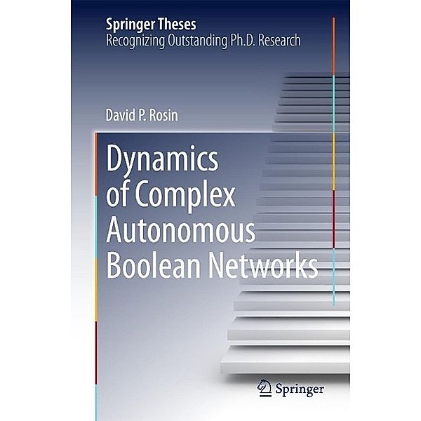 Dynamics of Complex Autonomous Boolean Networks / Springer Theses, David P. Rosin